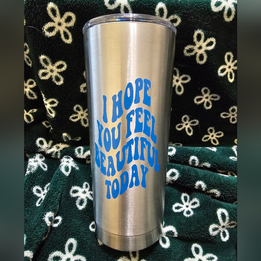 💙Stainless steel tumbler "I hope you feel beautiful today"💙